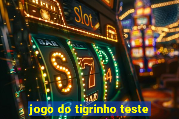 jogo do tigrinho teste